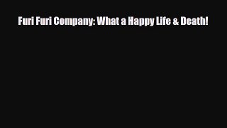 [PDF Download] Furi Furi Company: What a Happy Life & Death! [Read] Online