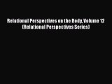 [PDF Download] Relational Perspectives on the Body Volume 12 (Relational Perspectives Series)