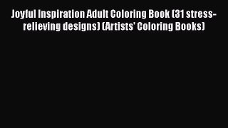 Joyful Inspiration Adult Coloring Book (31 stress-relieving designs) (Artists' Coloring Books)