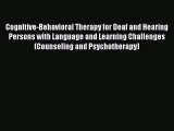 PDF Download Cognitive-Behavioral Therapy for Deaf and Hearing Persons with Language and Learning
