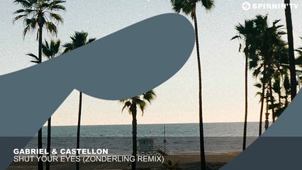Gabriel & Castellon - Shut Your Eyes (Zonderling Remix) [OUT NOW]