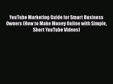 [PDF Download] YouTube Marketing Guide for Smart Business Owners (How to Make Money Online