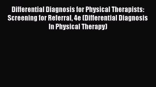 [PDF Download] Differential Diagnosis for Physical Therapists: Screening for Referral 4e (Differential