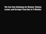 The Year One Challenge for Women: Thinner Leaner and Stronger Than Ever in 12 Months Free Download