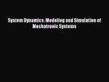 [PDF Download] System Dynamics: Modeling and Simulation of Mechatronic Systems [Download] Full