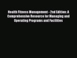 Health Fitness Management - 2nd Edition: A Comprehensive Resource for Managing and Operating