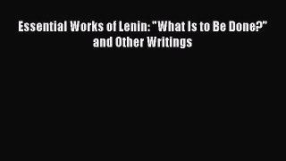 Essential Works of Lenin: What Is to Be Done? and Other Writings  PDF Download