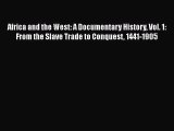 Africa and the West: A Documentary History Vol. 1: From the Slave Trade to Conquest 1441-1905
