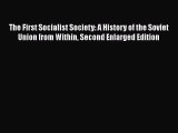The First Socialist Society: A History of the Soviet Union from Within Second Enlarged Edition