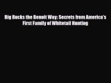 [PDF Download] Big Bucks the Benoit Way: Secrets from America's First Family of Whitetail Hunting