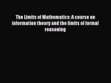 [PDF Download] The Limits of Mathematics: A course on information theory and the limits of