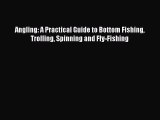 [PDF Download] Angling: A Practical Guide to Bottom Fishing Trolling Spinning and Fly-Fishing