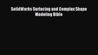 [PDF Download] SolidWorks Surfacing and Complex Shape Modeling Bible [Download] Online