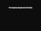 [PDF Download] Prototyping Augmented Reality [Read] Full Ebook