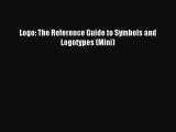 (PDF Download) Logo: The Reference Guide to Symbols and Logotypes (Mini) Read Online