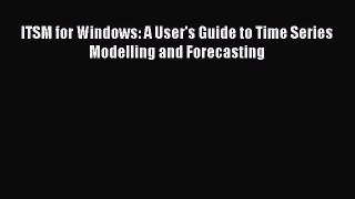 [PDF Download] ITSM for Windows: A User's Guide to Time Series Modelling and Forecasting [PDF]