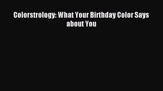 (PDF Download) Colorstrology: What Your Birthday Color Says about You PDF