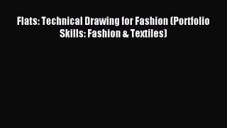 (PDF Download) Flats: Technical Drawing for Fashion (Portfolio Skills: Fashion & Textiles)