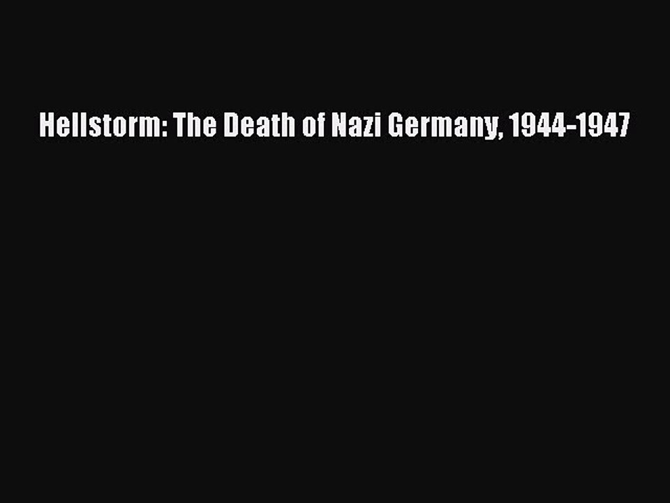 Hellstorm: The Death of Nazi Germany 1944-1947  PDF Download