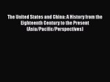 The United States and China: A History from the Eighteenth Century to the Present (Asia/Pacific/Perspectives)