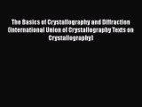 The Basics of Crystallography and Diffraction (International Union of Crystallography Texts