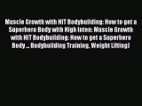 Muscle Growth with HIT Bodybuilding: How to get a Superhero Body with High Inten: Muscle Growth