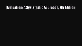 Evaluation: A Systematic Approach 7th Edition  PDF Download