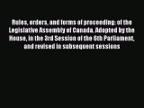 [PDF Download] Rules orders and forms of proceeding: of the Legislative Assembly of Canada.