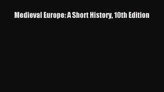 Medieval Europe: A Short History 10th Edition Free Download Book