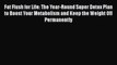 Fat Flush for Life: The Year-Round Super Detox Plan to Boost Your Metabolism and Keep the Weight