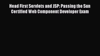 Head First Servlets and JSP: Passing the Sun Certified Web Component Developer Exam Free Download