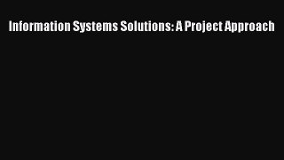 [PDF Download] Information Systems Solutions: A Project Approach [PDF] Full Ebook