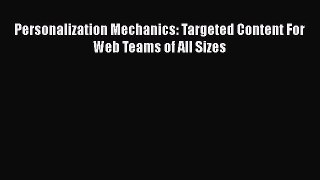 [PDF Download] Personalization Mechanics: Targeted Content For Web Teams of All Sizes [Download]