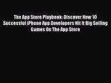 [PDF Download] The App Store Playbook: Discover How 10 Successful iPhone App Developers Hit