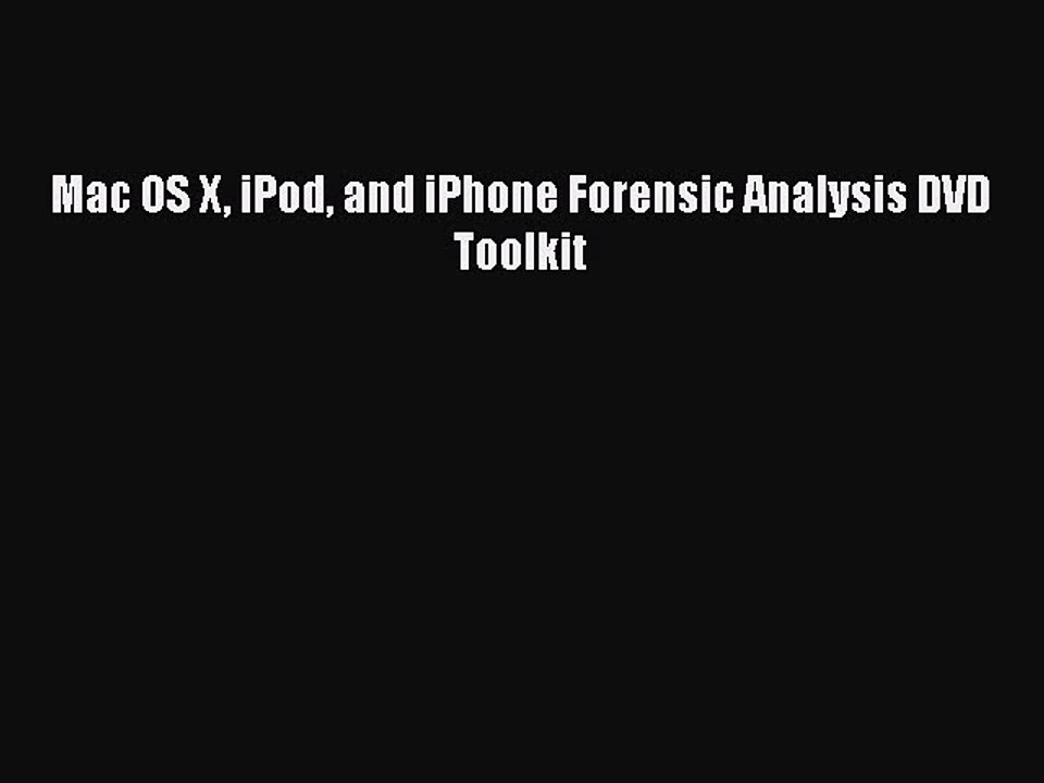 [PDF Download] Mac OS X iPod and iPhone Forensic Analysis DVD Toolkit [Read] Online