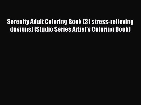 (PDF Download) Serenity Adult Coloring Book (31 stress-relieving designs) (Studio Series Artist's