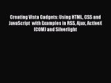 Creating Vista Gadgets: Using HTML CSS and JavaScript  with Examples in RSS Ajax ActiveX (COM)