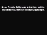 (PDF Download) Ornate Pictorial Calligraphy: Instructions and Over 150 Examples (Lettering