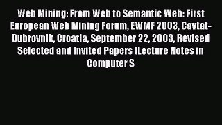 Web Mining: From Web to Semantic Web: First European Web Mining Forum EWMF 2003 Cavtat-Dubrovnik