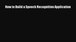 How to Build a Speech Recognition Application  PDF Download