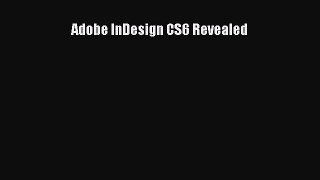 [PDF Download] Adobe InDesign CS6 Revealed [PDF] Full Ebook