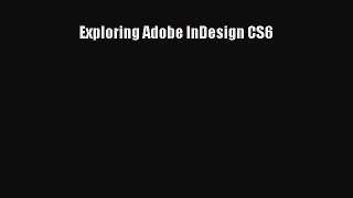 [PDF Download] Exploring Adobe InDesign CS6 [Read] Full Ebook