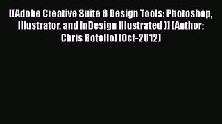 [PDF Download] [(Adobe Creative Suite 6 Design Tools: Photoshop Illustrator and InDesign Illustrated