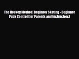 [PDF Download] The Hockey Method: Beginner Skating - Beginner Puck Control (for Parents and