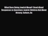 (PDF Download) What Does Being Jewish Mean?: Read-Aloud Responses to Questions Jewish Children