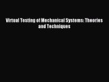 [PDF Download] Virtual Testing of Mechanical Systems: Theories and Techniques [Download] Full