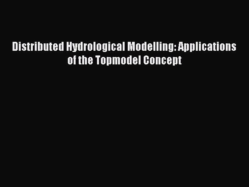 [PDF Download] Distributed Hydrological Modelling: Applications of the Topmodel Concept [PDF]