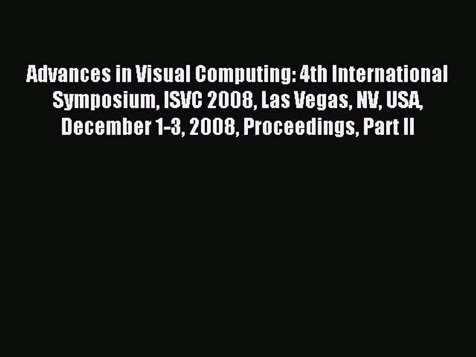 [PDF Download] Advances in Visual Computing: 4th International Symposium ISVC 2008 Las Vegas