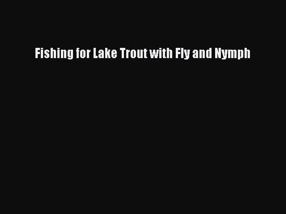 [PDF Download] Fishing for Lake Trout with Fly and Nymph [PDF] Online