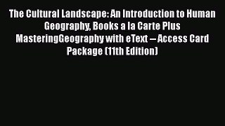 The Cultural Landscape: An Introduction to Human Geography Books a la Carte Plus MasteringGeography